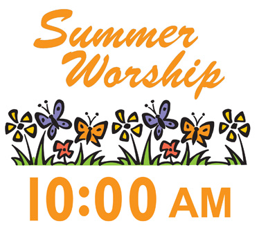 Summer Worship:  10:00 AM (picture of butterflies and flowers)