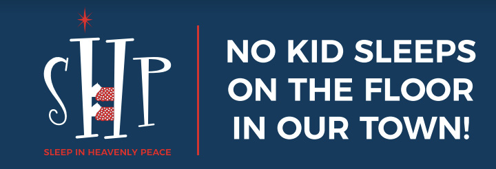 SHP - Sleep in Heavenly Peace - No kid sleeps on the floor in our town